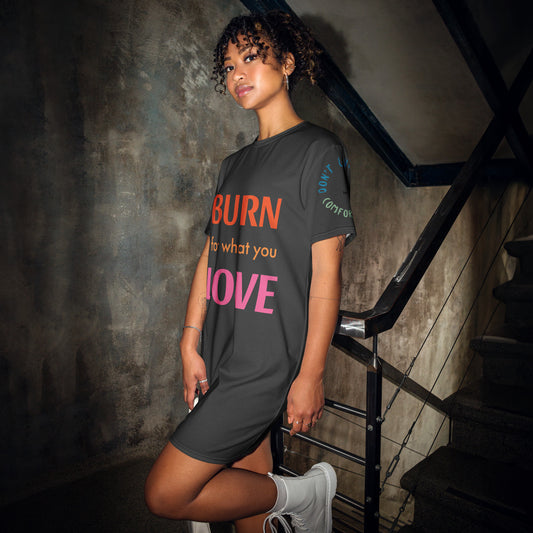 Burn For What You Love T-shirt dress