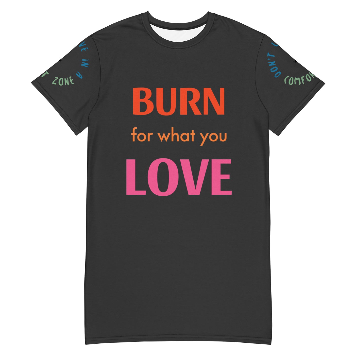 Burn For What You Love T-shirt dress